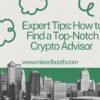 How to Find a Top-Notch Crypto Advisor